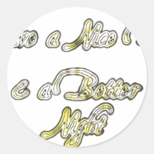 Vintage Have a Nice Day and a Better Night with Gr Classic Round Sticker