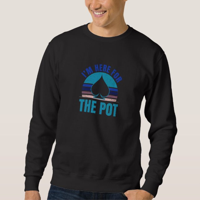 Vintage Here For The Pot Poker Sweatshirt (Front)