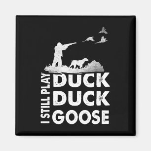 Vintage Hunting Funny I Still Play Duck Hunters Go Magnet