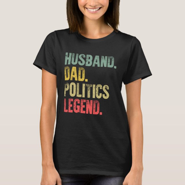 Vintage   Husband Dad Politics Legend Retro T-Shirt (Front)