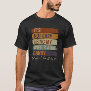 Vintage Husband It s Not Easy Being My Wife s Arm T-Shirt