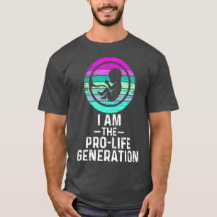 Vintage I Am The ProLife Generation Save Unborn T-Shirt