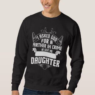 Vintage I asked God for a partner He Sent Me Daugh Sweatshirt