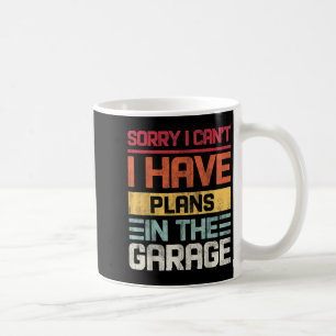 Vintage I Can't I Have Plans In The Garage Saying  Coffee Mug