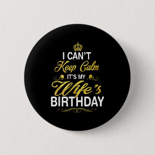 Vintage I Can't Keep Calm It's My Wife's Birthday 6 Cm Round Badge