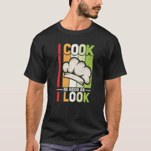 Vintage I Cook As Good As I Look Culinary Chef Co T-Shirt