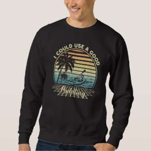 Vintage I Could Use A Good Paddling Kayak Canoe Ka Sweatshirt