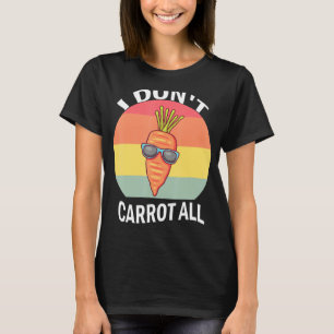 Vintage I Don't Carrot All Vegetables Carrots Vega T-Shirt