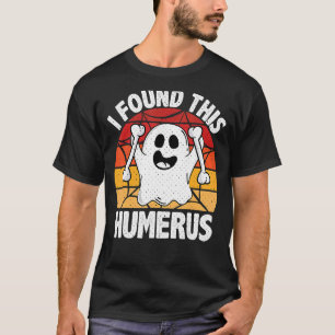 Vintage I Found This Humerus Halloween Ghost Ortho T-Shirt