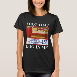 Vintage I Got That Dog In Me Funny Hotdog Men Wome T-Shirt