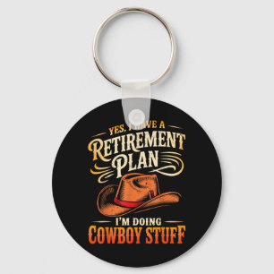Vintage I Have A Retirement Plan Im Doing Cowboy Key Ring