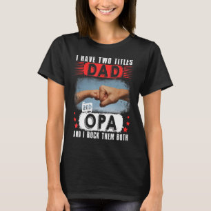 Vintage I Have Two Titles Dad And Opa Happy Father T-Shirt