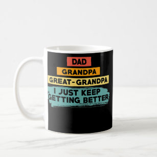 Vintage I Just Keep Getting Better Dad Grandpa Coffee Mug