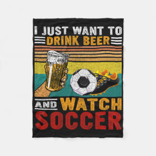 Vintage I Just Want To Drink Beer And Watch Soccer Fleece Blanket