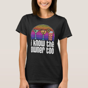 Vintage I Know The Owner Too Club Bar Bartender Bo T-Shirt