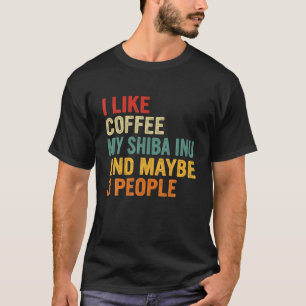 Vintage I Like Coffee My Shiba Inu Dog Puppy Lover T-Shirt