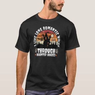 Vintage I Like Long Romantic Walks Through Haunted T-Shirt