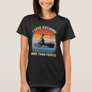 Vintage I Love Kayaking More Than People Kayaking T-Shirt