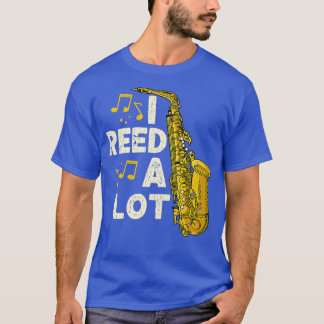 Vintage I Reed A Lot Saxophone Sax Saxophonist T-Shirt