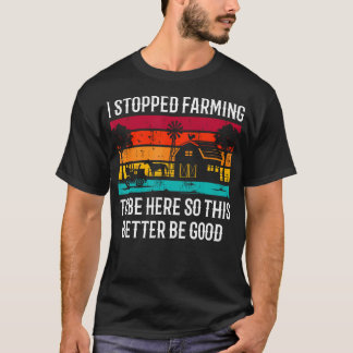 Vintage I Stopped Farming To Be Here So This Bette T-Shirt