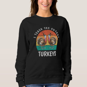 Vintage I Teach The Cutest Turkeys Thanksgiving Da Sweatshirt