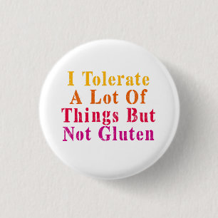 Vintage I Tolerate A Lot Of Things But Not Gluten 3 Cm Round Badge