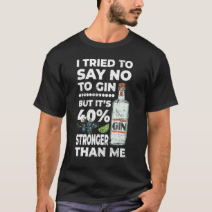 Vintage I tried To Say No To GIN But It's 40 Stron T-Shirt