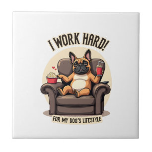 Vintage I Work Hard for My Dog's Lifestyle French Ceramic Tile