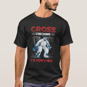 Vintage Ice Hockey Cross Checking Is How I Hug Hoc T-Shirt