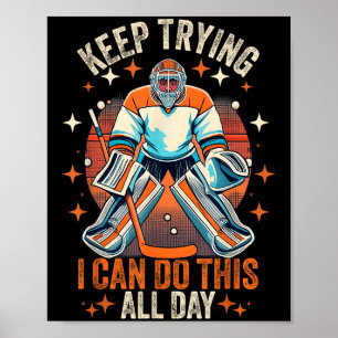 Vintage Ice Hockey Goalie Keep Trying I Can Do Thi Poster