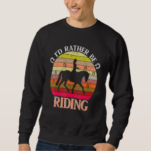 Vintage I'd Rather Be Riding Horses Horse Equestr Sweatshirt