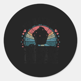 Vintage I'd Rather Have A Cupcake - Retro Sweet Tr Classic Round Sticker