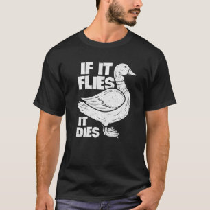 Vintage If It Flies It Dies Duck Hunting Hunter T-Shirt