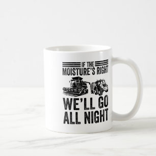 Vintage If The Moisture's Right We'll Go All Night Coffee Mug