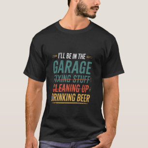 Vintage I'll Be in the Garage Drinking Beer Mechan T-Shirt
