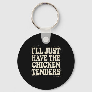 Vintage I'll Just Have The Chicken Tenders Fast Fo Key Ring