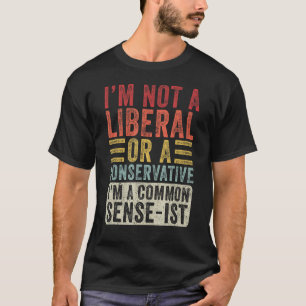 Vintage I'm a Common Sense-ist - Funny Political L T-Shirt