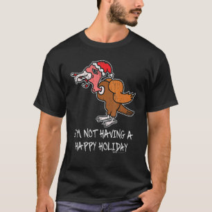 Vintage I'm Not Having A Happy Holiday Turkey anti T-Shirt