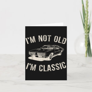 Vintage I'm Not Old I'm Clic Funny Car Graphic Men Card