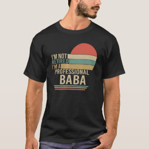 Vintage I'm Not Retired I'm A Professional Baba Fa T-Shirt