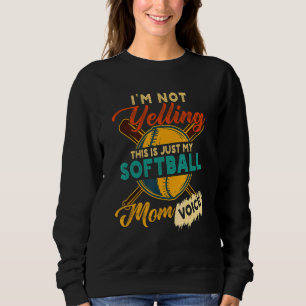 Vintage I'm Not Yelling This Is Just My Softball M Sweatshirt