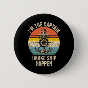 Vintage I'm The Captain I Make Ship Happen Boating 6 Cm Round Badge