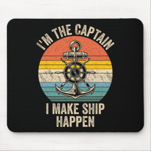 Vintage I'm The Captain I Make Ship Happen Boating Mouse Pad