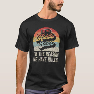 Vintage I'm The Middle Sister I'm The Reason We Ha T-Shirt