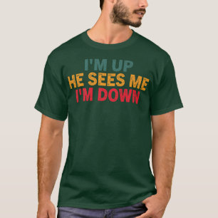Vintage I'm Up He Sees Me I'm Down Motivation Insp T-Shirt