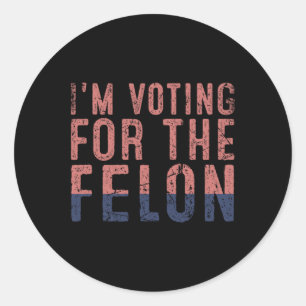 Vintage I'm Voting For The Felon Donald Trump  Classic Round Sticker