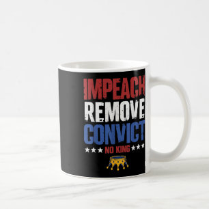 Vintage Impeach Remove Convict No Kings Since 1776 Coffee Mug