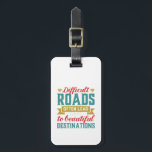Vintage Inspirational Life Quote Difficult Roads Luggage Tag<br><div class="desc">Inspirational motivation quote to keep you inspired and motivate others around you.

Beautiful saying about facing challenges and difficulties before you can enjoy the success and happiness. Difficult roads often lead to beautiful destination.

Background colour can be customised to your desired colour.</div>