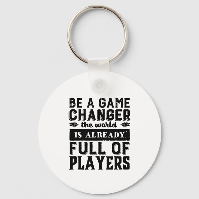 Vintage Inspirational Quote Be A Game Changer Key Ring (Front)