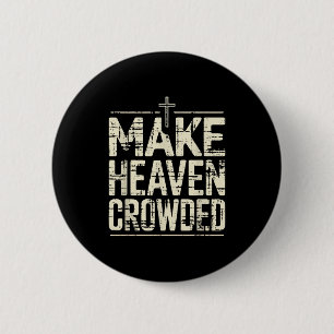 Vintage Insred Christian Make Heaven Crowded Faith 6 Cm Round Badge